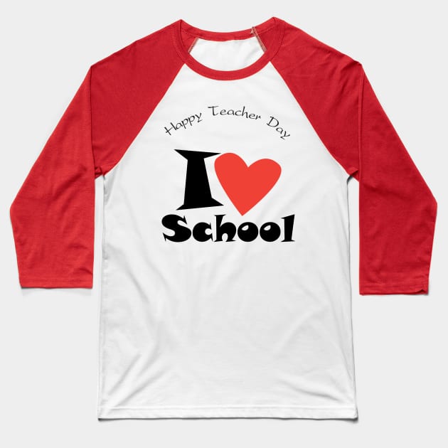Happy Teacher Day I love my School slogan back to school Baseball T-Shirt by sofiartmedia